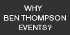 Why should you go with Ben Thompson Events